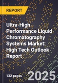 2025 Global Forecast for Ultra-High Performance Liquid Chromatography (Uhplc) Systems Market (2026-2031): High Tech Outlook Report- Product Image