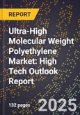 2025 Global Forecast for Ultra-High Molecular Weight Polyethylene Market (2026-2031): High Tech Outlook Report- Product Image