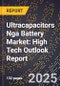 2025 Global Forecast for Ultracapacitors Nga Battery Market (2026-2031): High Tech Outlook Report - Product Image