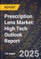 2025 Global Forecast for Prescription Lens Market (2026-2031): High Tech Outlook Report - Product Image
