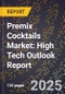 2025 Global Forecast for Premix Cocktails Market (2026-2031): High Tech Outlook Report - Product Image