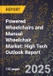 2025 Global Forecast for Powered Wheelchairs and Manual Wheelchair Market (2026-2031): High Tech Outlook Report - Product Image