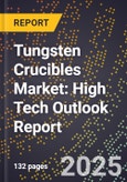 2025 Global Forecast for Tungsten Crucibles Market (2026-2031): High Tech Outlook Report- Product Image