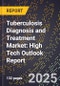 2025 Global Forecast for Tuberculosis Diagnosis and Treatment Market (2026-2031): High Tech Outlook Report - Product Image