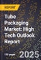 2025 Global Forecast for Tube Packaging Market (2026-2031): High Tech Outlook Report - Product Image