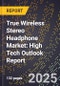 2025 Global Forecast for True Wireless Stereo (Tws) Headphone Market (2026-2031): High Tech Outlook Report - Product Image