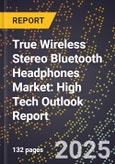 2025 Global Forecast for True Wireless Stereo (Tws) Bluetooth Headphones Market (2026-2031): High Tech Outlook Report- Product Image