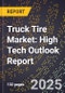 2025 Global Forecast for Truck Tire Market (2026-2031): High Tech Outlook Report - Product Image