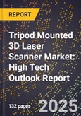 2025 Global Forecast for Tripod Mounted 3D Laser Scanner Market (2026-2031): High Tech Outlook Report- Product Image