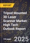 2025 Global Forecast for Tripod Mounted 3D Laser Scanner Market (2026-2031): High Tech Outlook Report - Product Image
