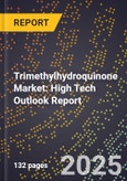 2025 Global Forecast for Trimethylhydroquinone Market (2026-2031): High Tech Outlook Report- Product Image