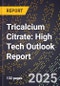 2025 Global Forecast for Tricalcium Citrate (2026-2031): High Tech Outlook Report - Product Thumbnail Image