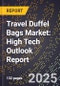 2025 Global Forecast for Travel Duffel Bags Market (2026-2031): High Tech Outlook Report - Product Thumbnail Image
