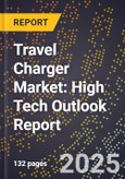 2025 Global Forecast for Travel Charger Market (2026-2031): High Tech Outlook Report- Product Image