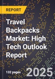 2025 Global Forecast for Travel Backpacks Market (2026-2031): High Tech Outlook Report- Product Image