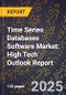 2025 Global Forecast for Time Series Databases Software Market (2026-2031): High Tech Outlook Report - Product Image