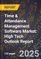 2025 Global Forecast for Time & Attendance Management Software Market (2026-2031): High Tech Outlook Report - Product Image