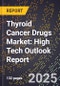 2025 Global Forecast for Thyroid Cancer Drugs Market (2026-2031): High Tech Outlook Report - Product Image