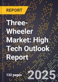 2025 Global Forecast for Three-Wheeler Market (2026-2031): High Tech Outlook Report- Product Image