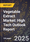2025 Global Forecast for Vegetable Extract Market (2026-2031): High Tech Outlook Report- Product Image