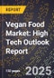 2025 Global Forecast for Vegan Food Market (2026-2031): High Tech Outlook Report - Product Image