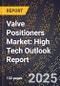 2025 Global Forecast for Valve Positioners Market (2026-2031): High Tech Outlook Report - Product Image
