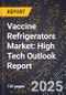 2025 Global Forecast for Vaccine Refrigerators Market (2026-2031): High Tech Outlook Report - Product Image