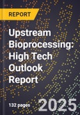 2025 Global Forecast for Upstream Bioprocessing (2026-2031): High Tech Outlook Report- Product Image