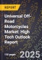 2025 Global Forecast for Universal Off-Road Motorcycles Market (2026-2031): High Tech Outlook Report - Product Image