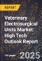 2025 Global Forecast for Veterinary Electrosurgical Units Market (2026-2031): High Tech Outlook Report - Product Image