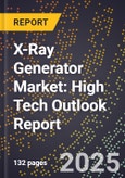 2025 Global Forecast for X-Ray Generator Market (2026-2031): High Tech Outlook Report- Product Image