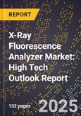 2025 Global Forecast for X-Ray Fluorescence Analyzer Market (2026-2031): High Tech Outlook Report- Product Image