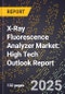2025 Global Forecast for X-Ray Fluorescence Analyzer Market (2026-2031): High Tech Outlook Report - Product Image