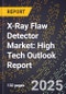 2025 Global Forecast for X-Ray Flaw Detector Market (2026-2031): High Tech Outlook Report - Product Image