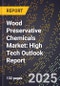 2025 Global Forecast for Wood Preservative Chemicals Market (2026-2031): High Tech Outlook Report - Product Image