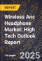 2025 Global Forecast for Wireless Anc Headphone Market (2026-2031): High Tech Outlook Report - Product Image