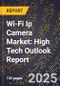 2025 Global Forecast for Wi-Fi Ip Camera Market (2026-2031): High Tech Outlook Report - Product Image