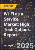 2025 Global Forecast for Wi-Fi as a Service Market (2026-2031): High Tech Outlook Report- Product Image