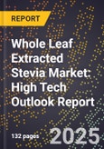 2025 Global Forecast for Whole Leaf Extracted Stevia Market (2026-2031): High Tech Outlook Report- Product Image