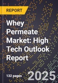 2025 Global Forecast for Whey Permeate Market (2026-2031): High Tech Outlook Report- Product Image