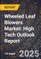2025 Global Forecast for Wheeled Leaf Blowers Market (2026-2031): High Tech Outlook Report - Product Thumbnail Image