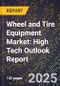 2025 Global Forecast for Wheel and Tire Equipment Market (2026-2031): High Tech Outlook Report - Product Image