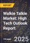 2025 Global Forecast for Walkie Talkie Market (2026-2031): High Tech Outlook Report - Product Thumbnail Image