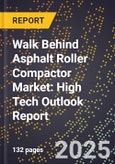 2025 Global Forecast for Walk Behind Asphalt Roller Compactor Market (2026-2031): High Tech Outlook Report- Product Image