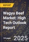 2025 Global Forecast for Wagyu Beef Market (2026-2031): High Tech Outlook Report - Product Thumbnail Image