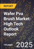 2025 Global Forecast for Wafer Pva Brush Market (2026-2031): High Tech Outlook Report- Product Image