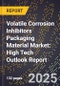 2025 Global Forecast for Volatile Corrosion Inhibitors (Vci) Packaging Material Market (2026-2031): High Tech Outlook Report - Product Image
