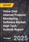 2025 Global Forecast for Voice Over Internet Protocol (Voip) Monitoring Software Market (2026-2031): High Tech Outlook Report - Product Image