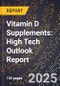 2025 Global Forecast for Vitamin D Supplements (2026-2031): High Tech Outlook Report - Product Thumbnail Image