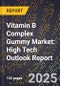 2025 Global Forecast for Vitamin B Complex Gummy Market (2026-2031): High Tech Outlook Report - Product Image